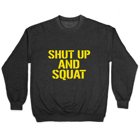 Shut Up And Squat Pullover