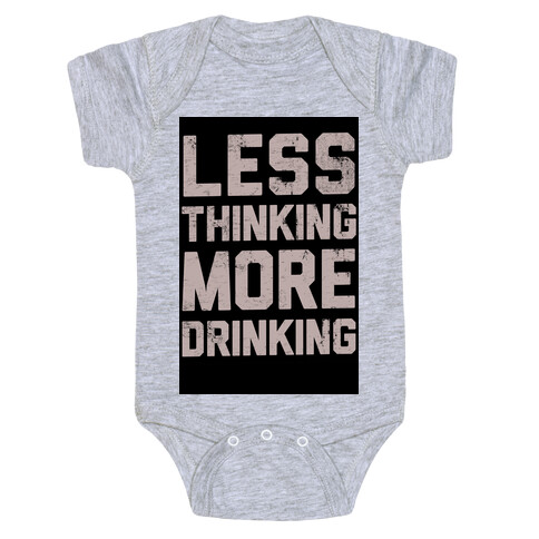 Less Thinking, More Drinking Baby One-Piece