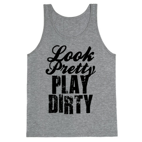 Look Pretty Play Dirty (Neon Tank) Tank Top