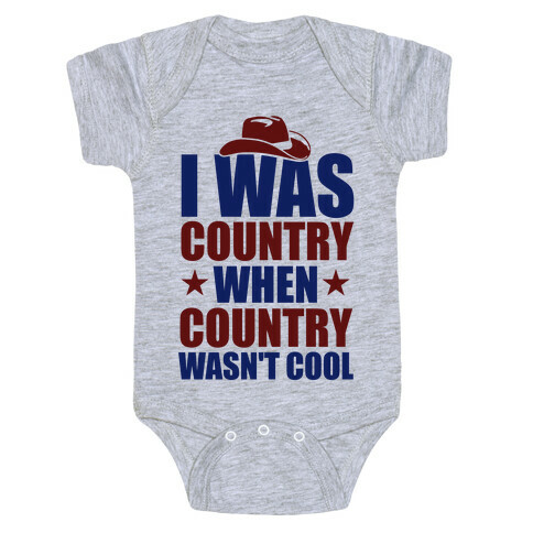 I Was Country When Country Wasn't Cool Baby One-Piece