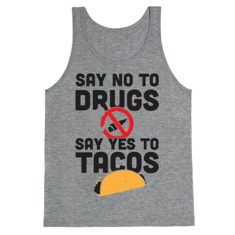 Drugs No Tacos Yes (Tank) Tank Top