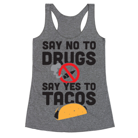 Drugs No Tacos Yes (Tank) Racerback Tank Top
