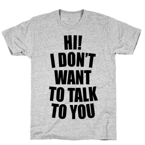 I Don't Want To Talk To You (Neon) T-Shirt