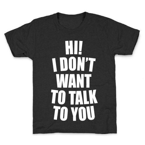 I Don't Want To Talk To You (Dark) Kids T-Shirt