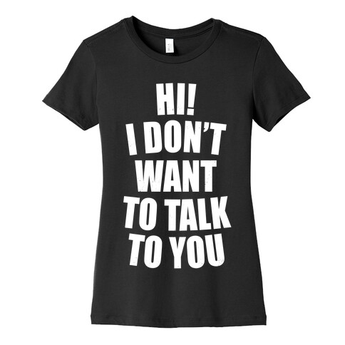 I Don't Want To Talk To You (Dark) Womens T-Shirt