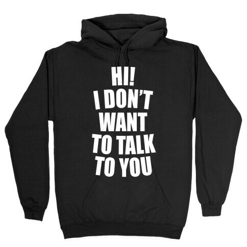 I Don't Want To Talk To You (Dark) Hooded Sweatshirt