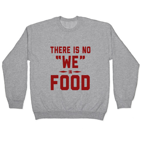 There is No "WE" in FOOD Pullover