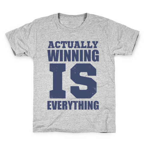 Actually, Winning is Everything Kids T-Shirt