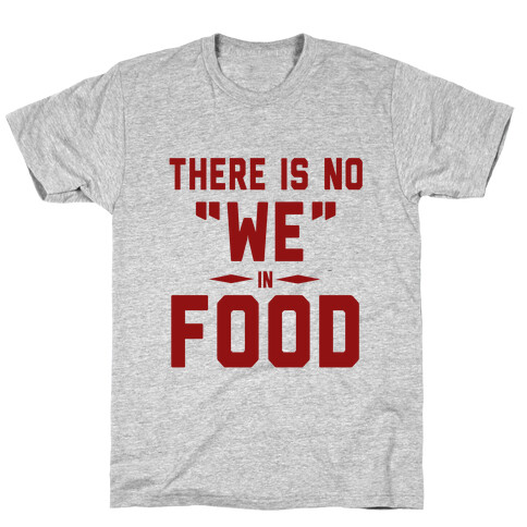 There is No "WE" in Food (Tank) T-Shirt