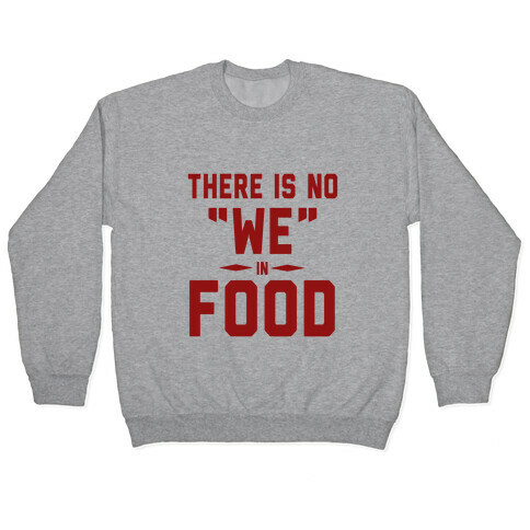 There is No "WE" in Food (Tank) Pullover
