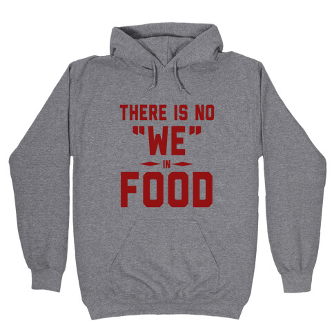There is No "WE" in Food (Tank) Hooded Sweatshirt