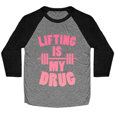 Lifting Is My Drug (Gym Diva) Baseball Tee