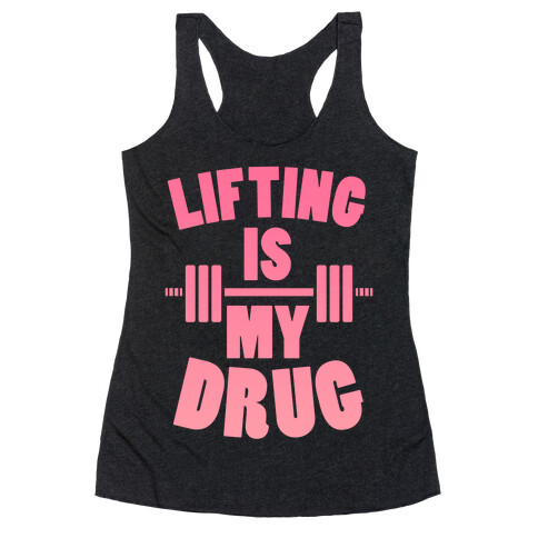 Lifting Is My Drug (Gym Diva) Racerback Tank Top