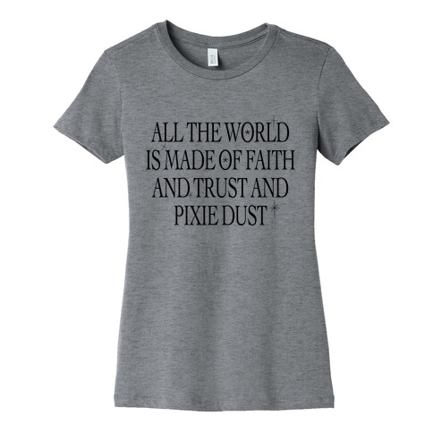 Faith, Trust and Pixie Dust Womens T-Shirt