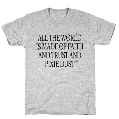 Faith, Trust and Pixie Dust T-Shirt