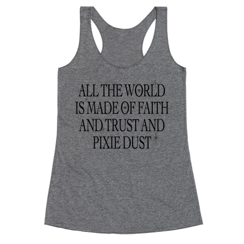 Faith, Trust and Pixie Dust Racerback Tank Top