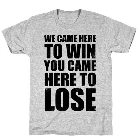 We Came Here To Win (Tank) T-Shirt