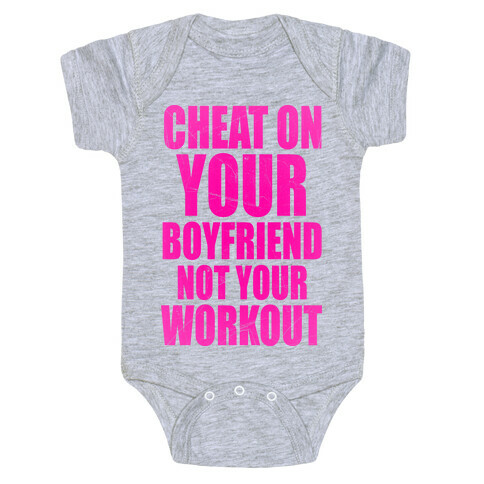 Cheat On Your Boyfriend Not Your Workout Baby One-Piece