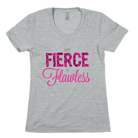 Fierce to Flawless Womens T-Shirt