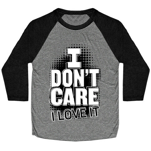 I Don't Care Baseball Tee