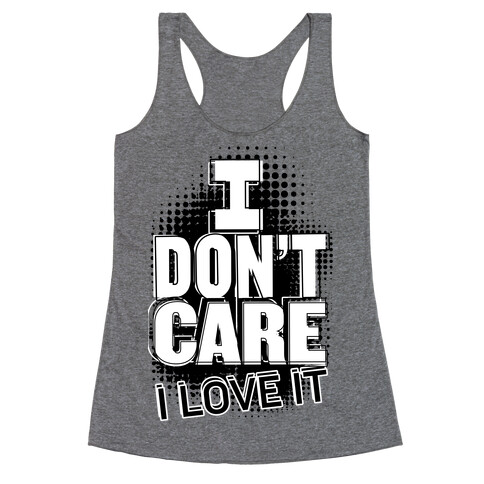 I Don't Care Racerback Tank Top