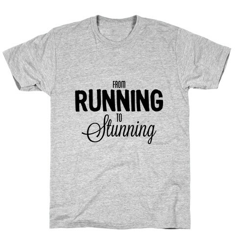 From Running to Stunning T-Shirt