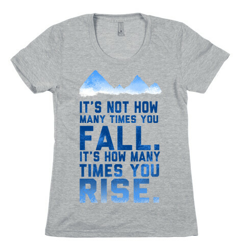 It's Not How Many Times You Fall... Womens T-Shirt