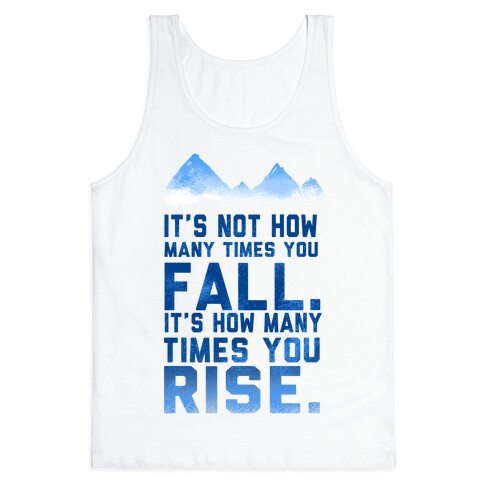 It's Not How Many Times You Fall... Tank Top