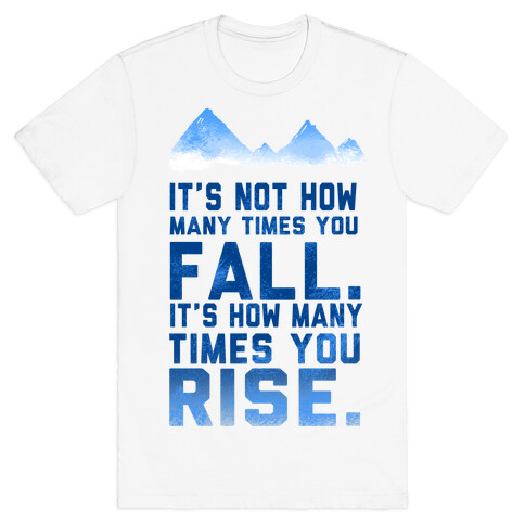 It's Not How Many Times You Fall... T-Shirt