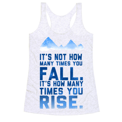 It's Not How Many Times You Fall... Racerback Tank Top