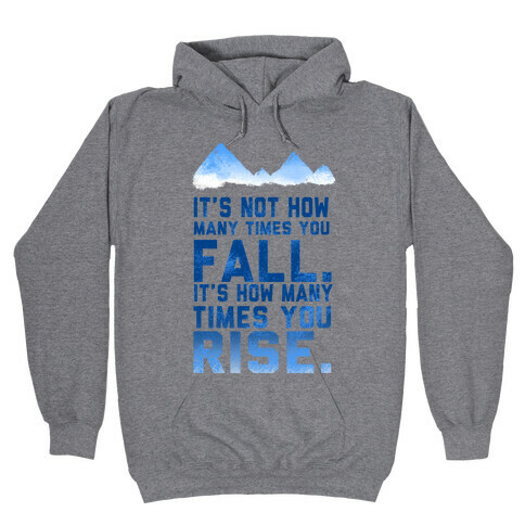 It's Not How Many Times You Fall... Hooded Sweatshirt