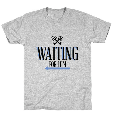 Waiting for Him T-Shirt