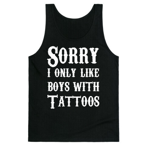 Sorry, I Only Like Boys with Tattoos Tank Top