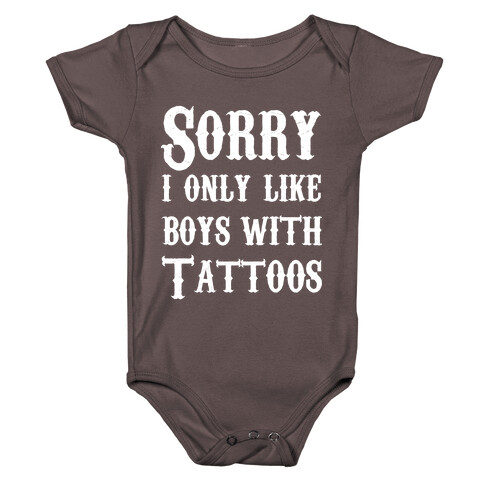 Sorry, I Only Like Boys with Tattoos Baby One-Piece