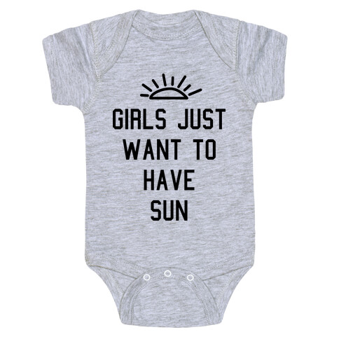 Girls Just Want to Have Sun Baby One-Piece