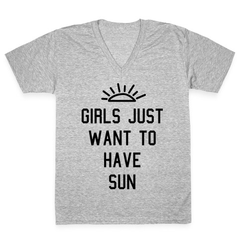 Girls Just Want to Have Sun V-Neck Tee Shirt