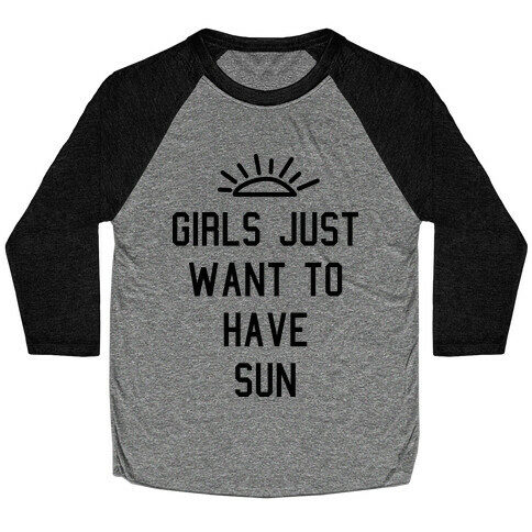 Girls Just Want to Have Sun Baseball Tee