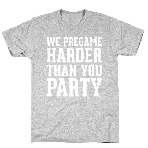 We Pregame Harder Than You Party (Dark Tank) T-Shirt
