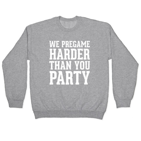 We Pregame Harder Than You Party (Dark Tank) Pullover