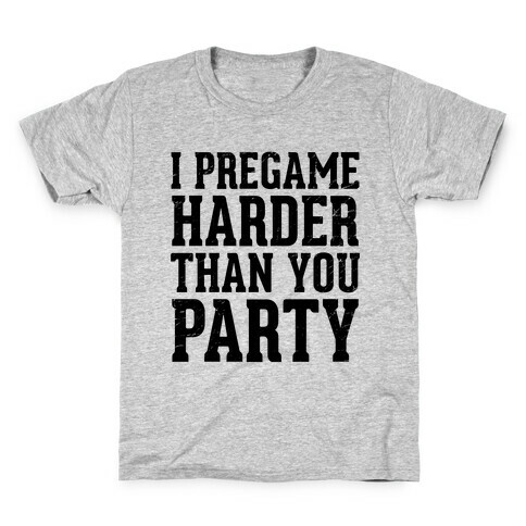 I Pregame Harder Than You Party (Tank) Kids T-Shirt