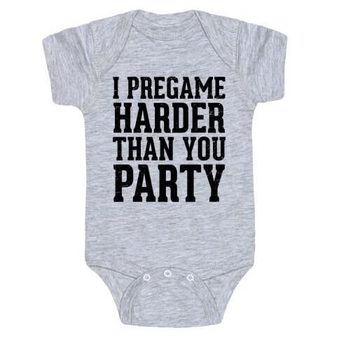 I Pregame Harder Than You Party (Tank) Baby One-Piece