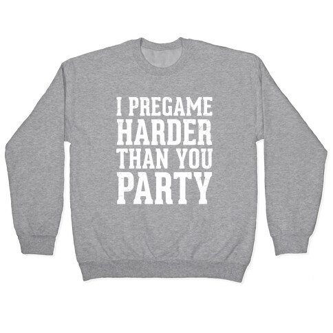 I Pregame Harder Than You Party (Dark Tank) Pullover