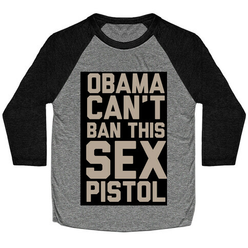 Obama Can't Ban This Sex Pistol Baseball Tee