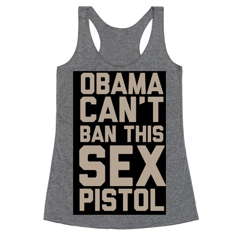 Obama Can't Ban This Sex Pistol Racerback Tank Top