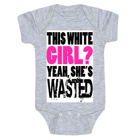 This White Girl? Yeah, She's Wasted. (tank) Baby One-Piece