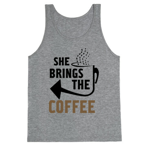 She Brings the Coffee Pt. 2 (Tank) Tank Top