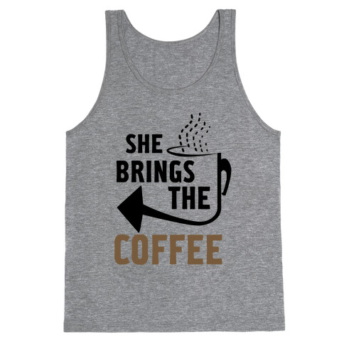 She Brings the Coffee Pt. 2 (Tank) Tank Top