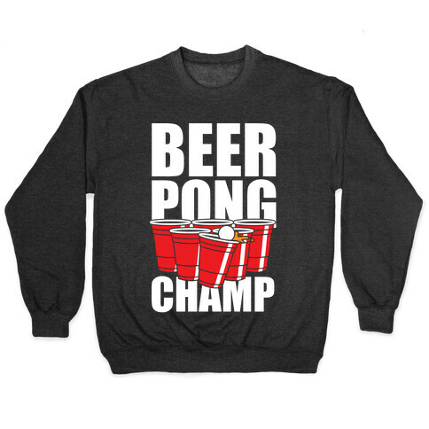 Beer Pong Champ Pullover
