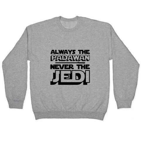 Never The Jedi Pullover