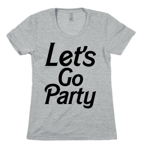 Let's Go Party Womens T-Shirt